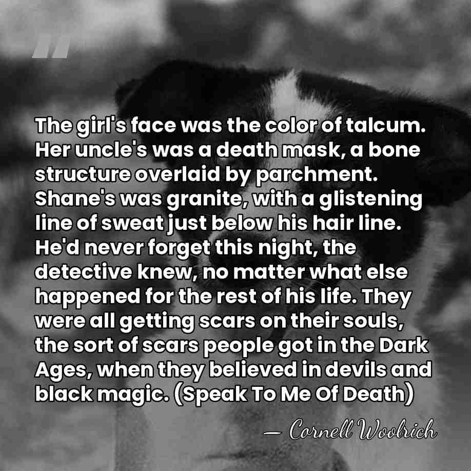 The girl's face was the color of talcum. Her uncle's was a&hellip; - Cornell Woolrich