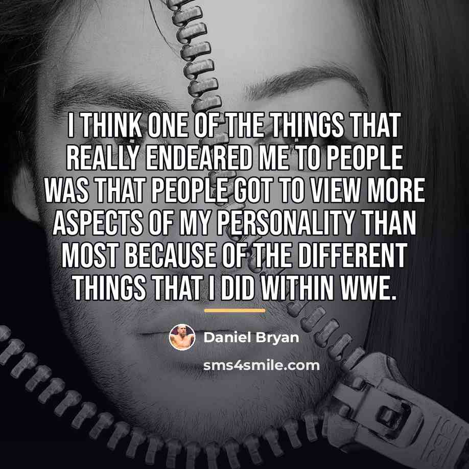 “I think one of the things that really endeared me…” quote by Daniel Bryan