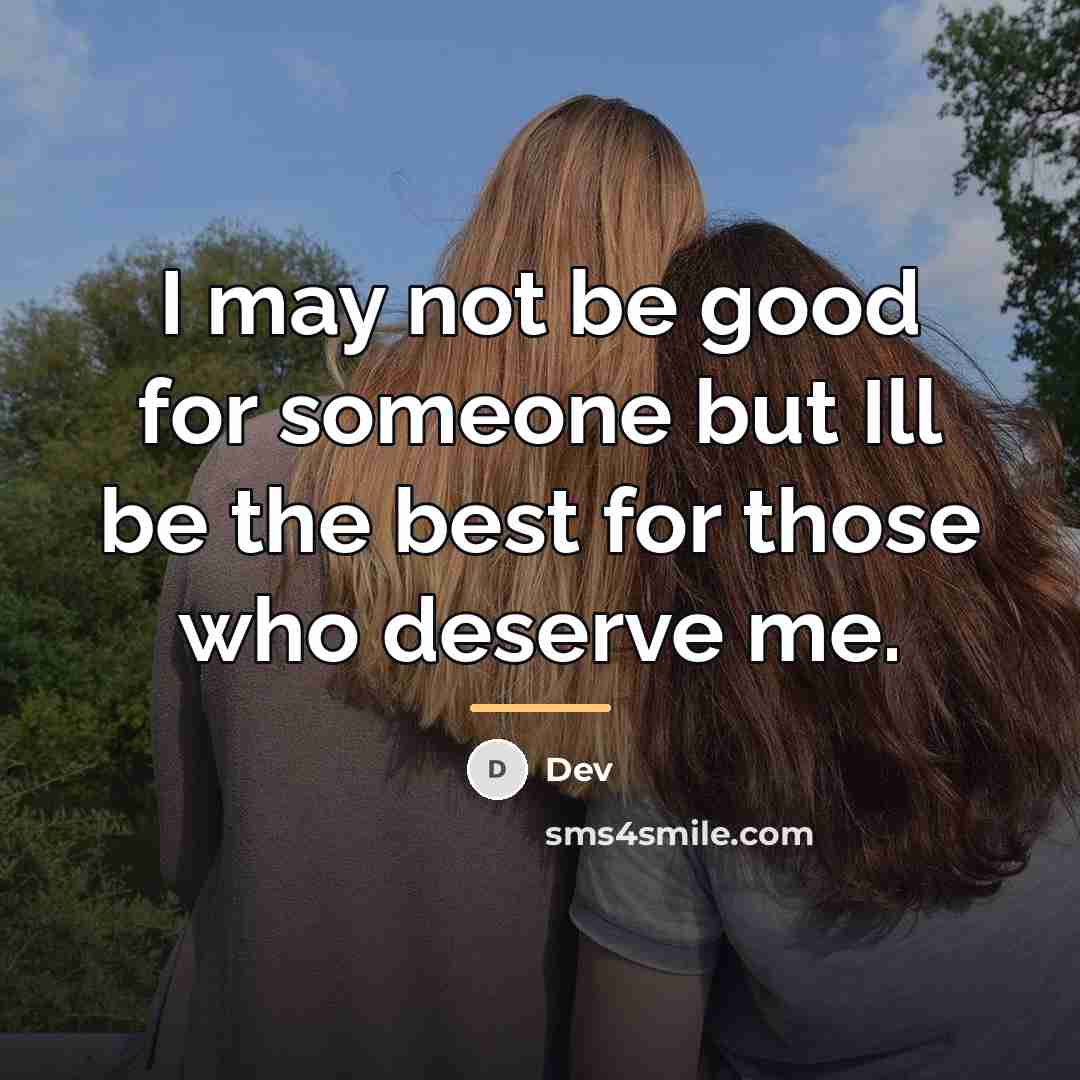 “I may not be good for someone but Ill be…” quote by Dev