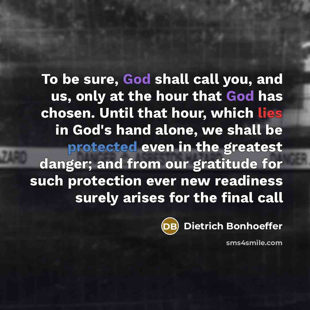 “To be sure, God shall call you, and us, only…” quote by Dietrich Bonhoeffer