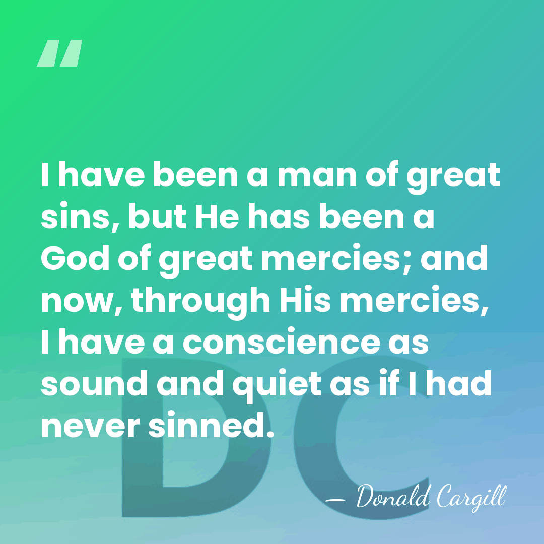 I have been a man of great sins, but He has been&hellip; - Donald Cargill