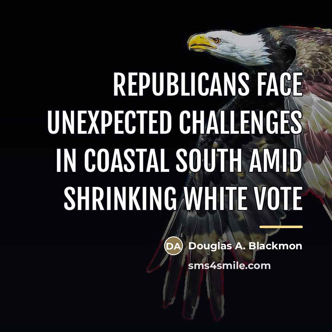 “Republicans face unexpected challenges in coastal South amid shrinking white…” quote by Douglas A. Blackmon