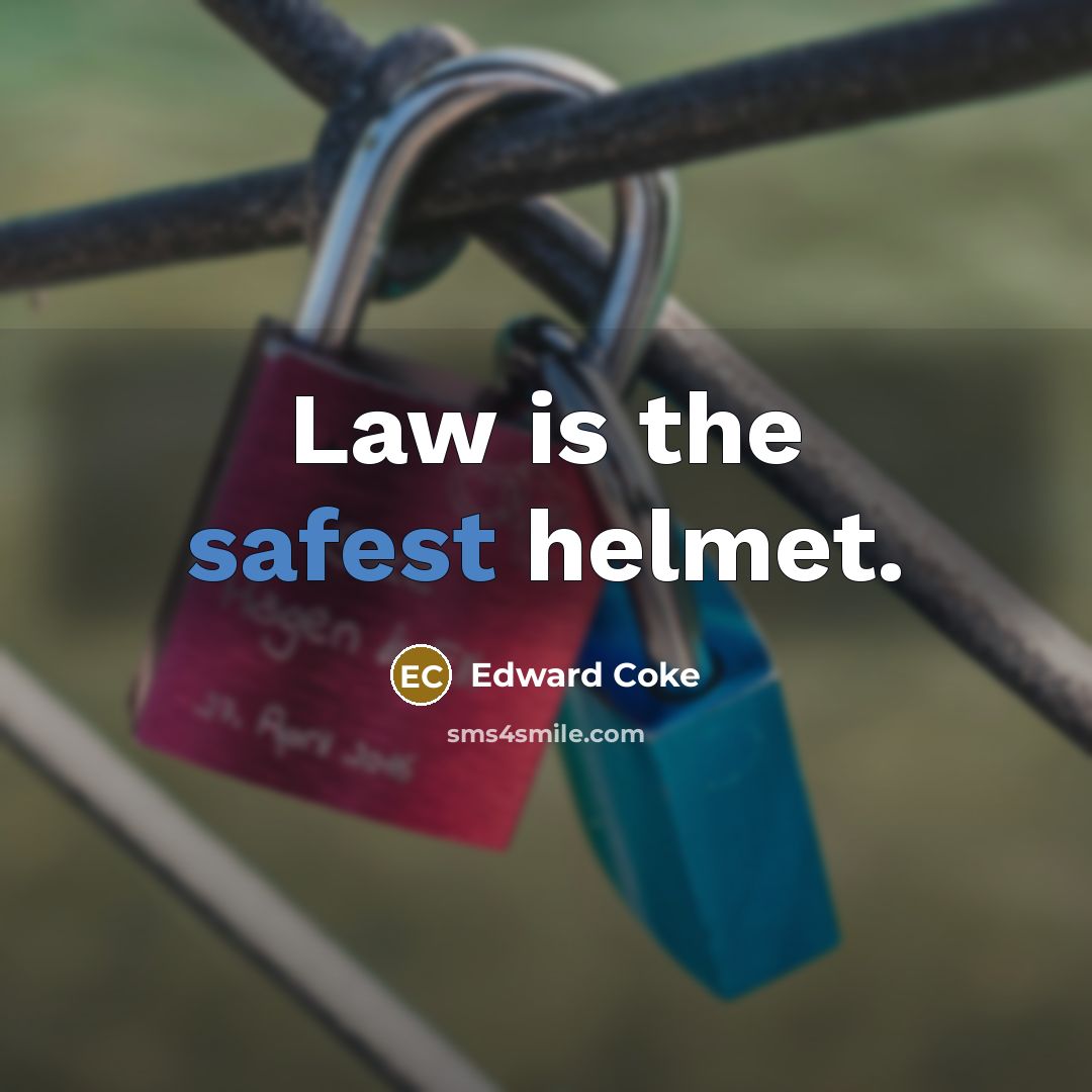 “Law is the safest helmet.…” quote by Edward Coke