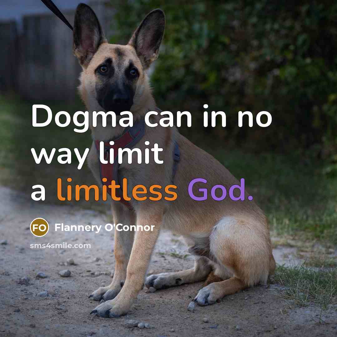 “Dogma can in no way limit a limitless God.…” quote by Flannery O'Connor