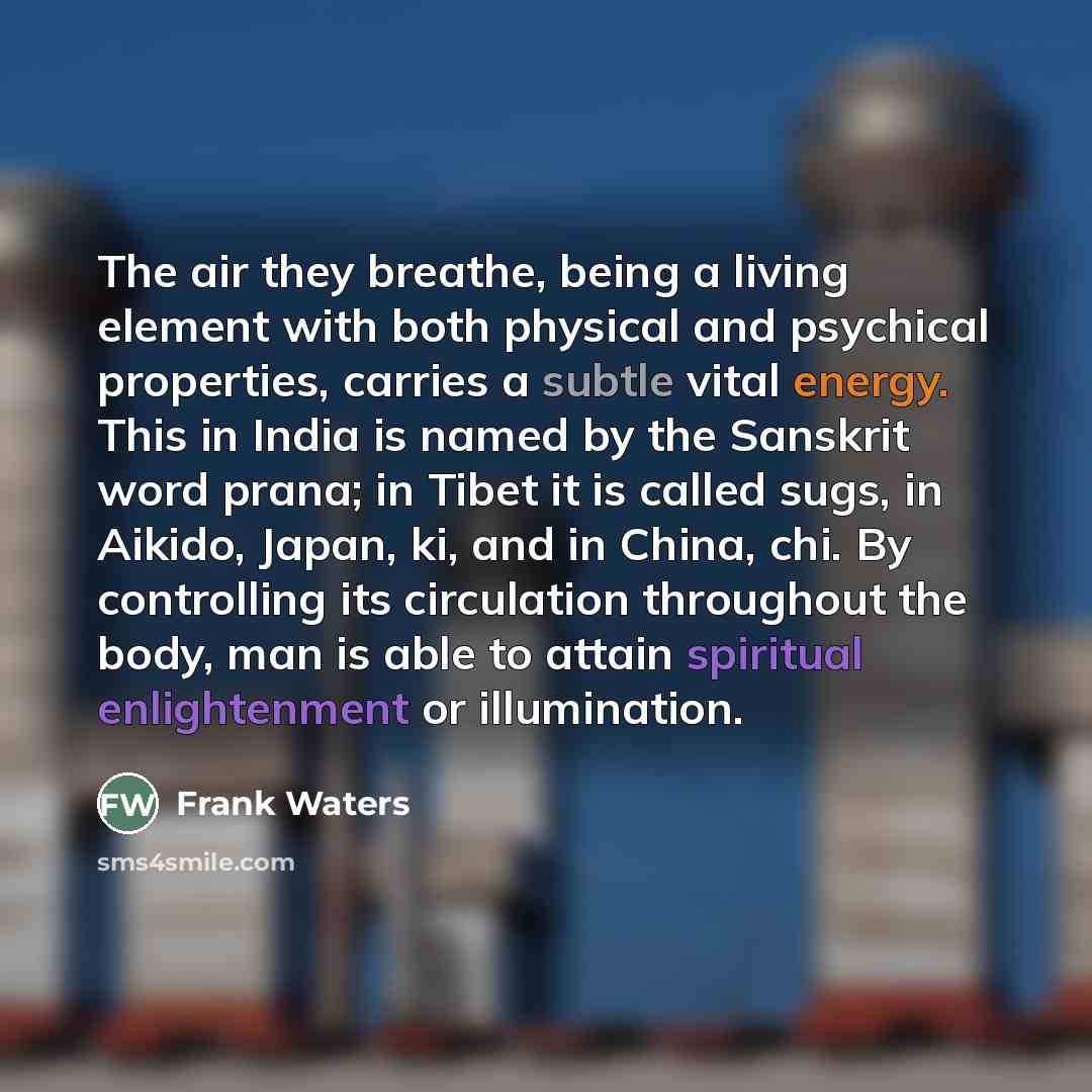 “The air they breathe, being a living element with both…” quote by Frank Waters