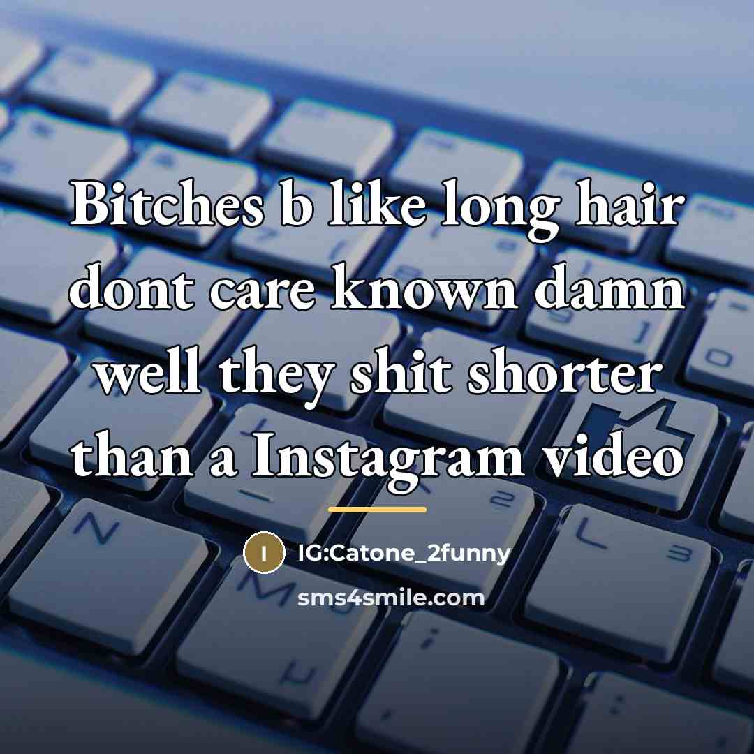 “Bitches b like long hair dont care known damn well…” quote by IG:Catone_2funny