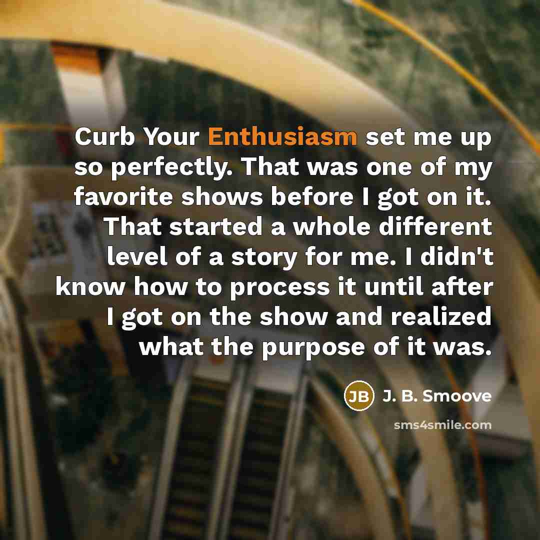 “Curb Your Enthusiasm set me up so perfectly. That was…” quote by J. B. Smoove