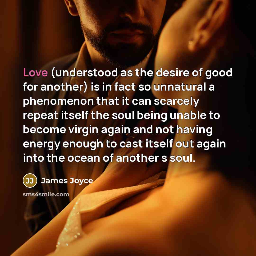“Love (understood as the desire of good for another) is…” quote by James Joyce