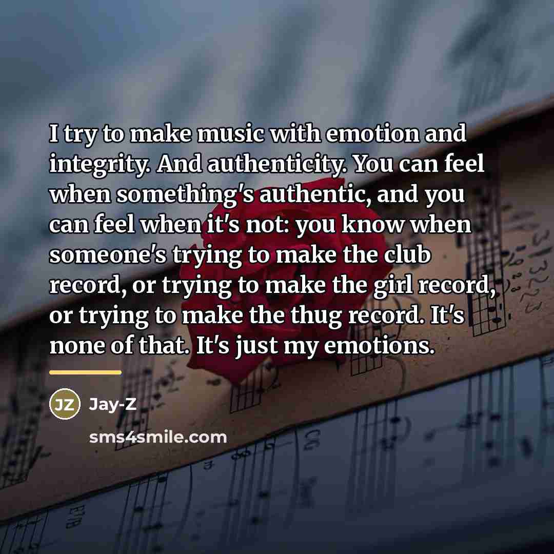 “I try to make music with emotion and integrity. And…” quote by Jay-Z