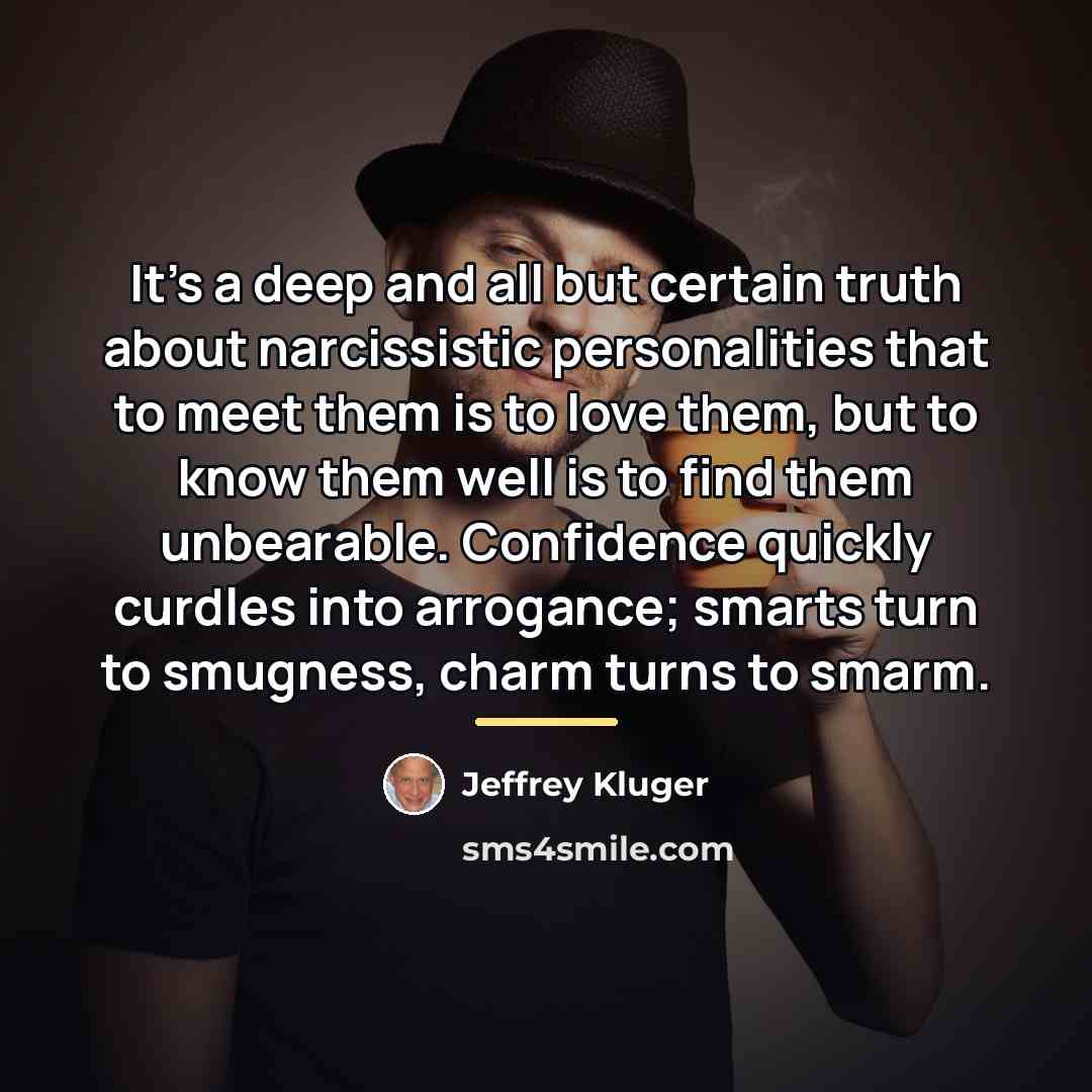 “It's a deep and all but certain truth about narcissistic…” quote by Jeffrey Kluger