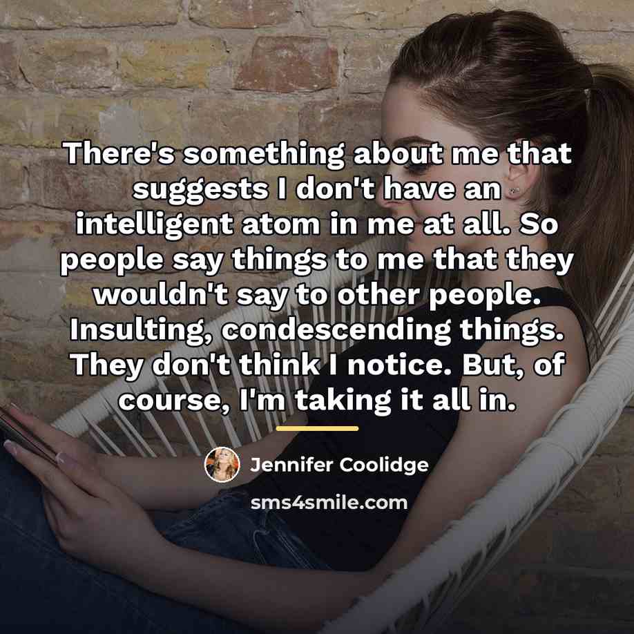 “There's something about me that suggests I don't have an…” quote by Jennifer Coolidge