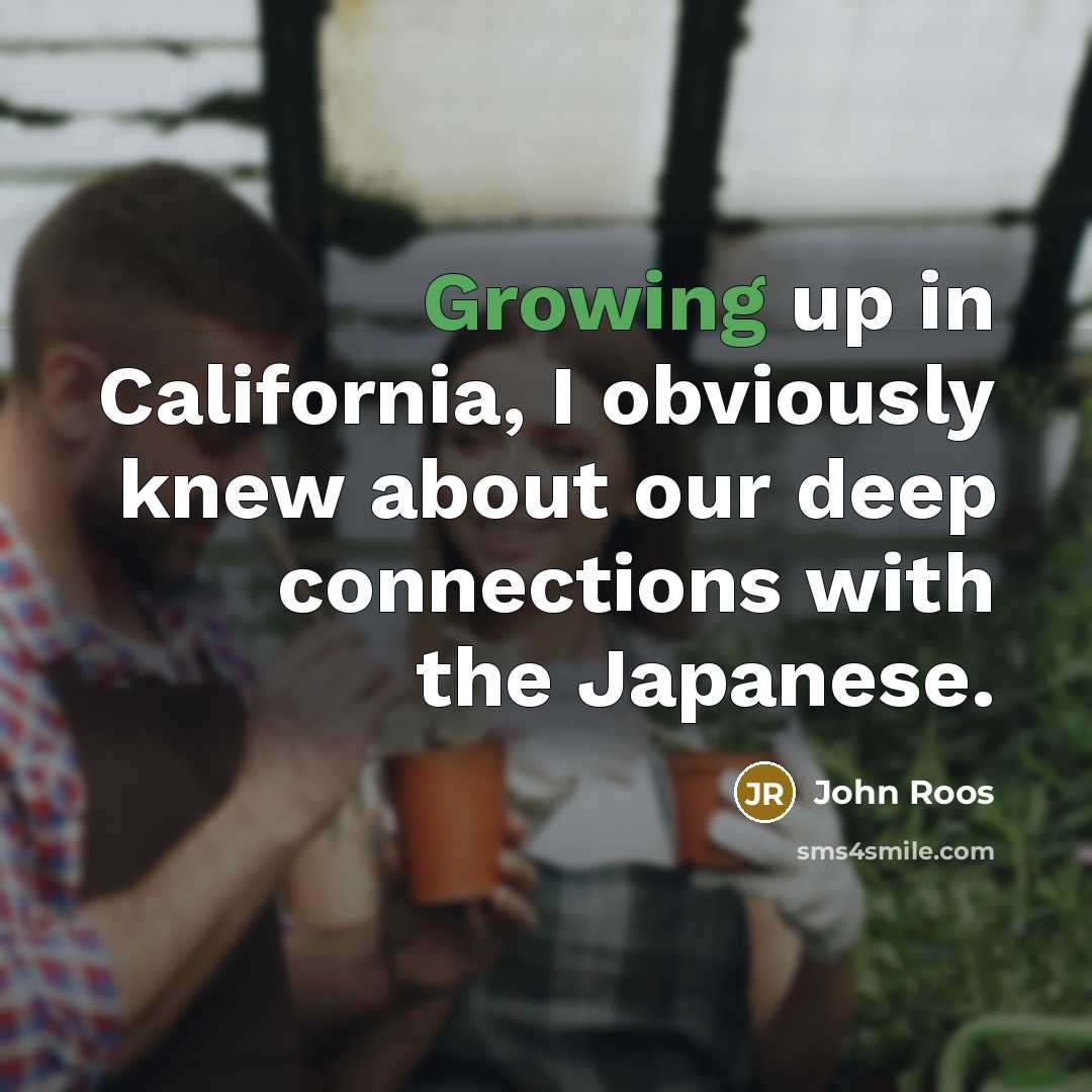 “Growing up in California, I obviously knew about our deep…” quote by John Roos