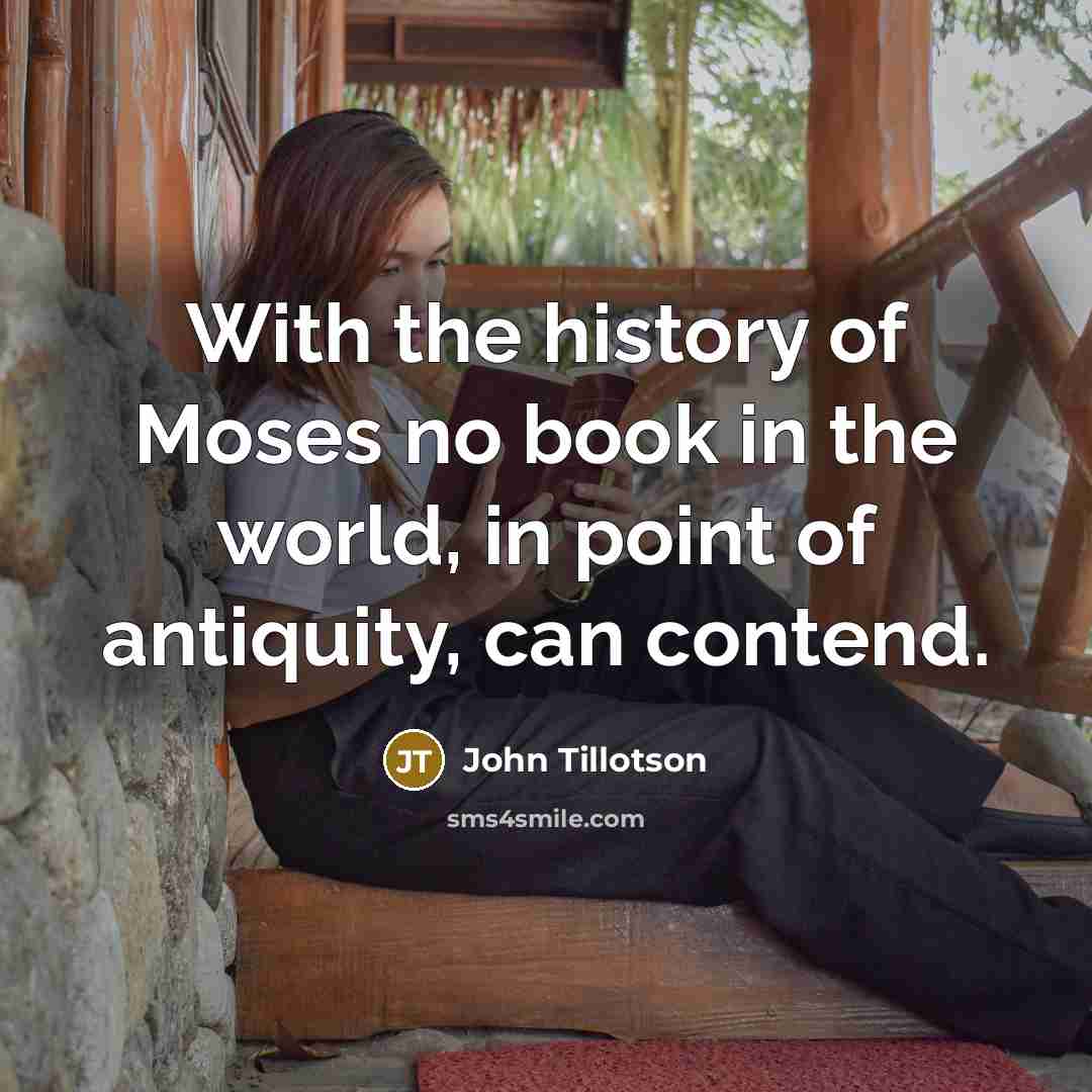 “With the history of Moses no book in the world,…” quote by John Tillotson
