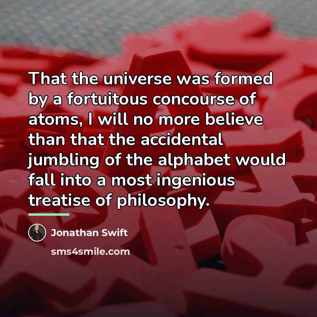 “That the universe was formed by a fortuitous concourse of…” quote by Jonathan Swift