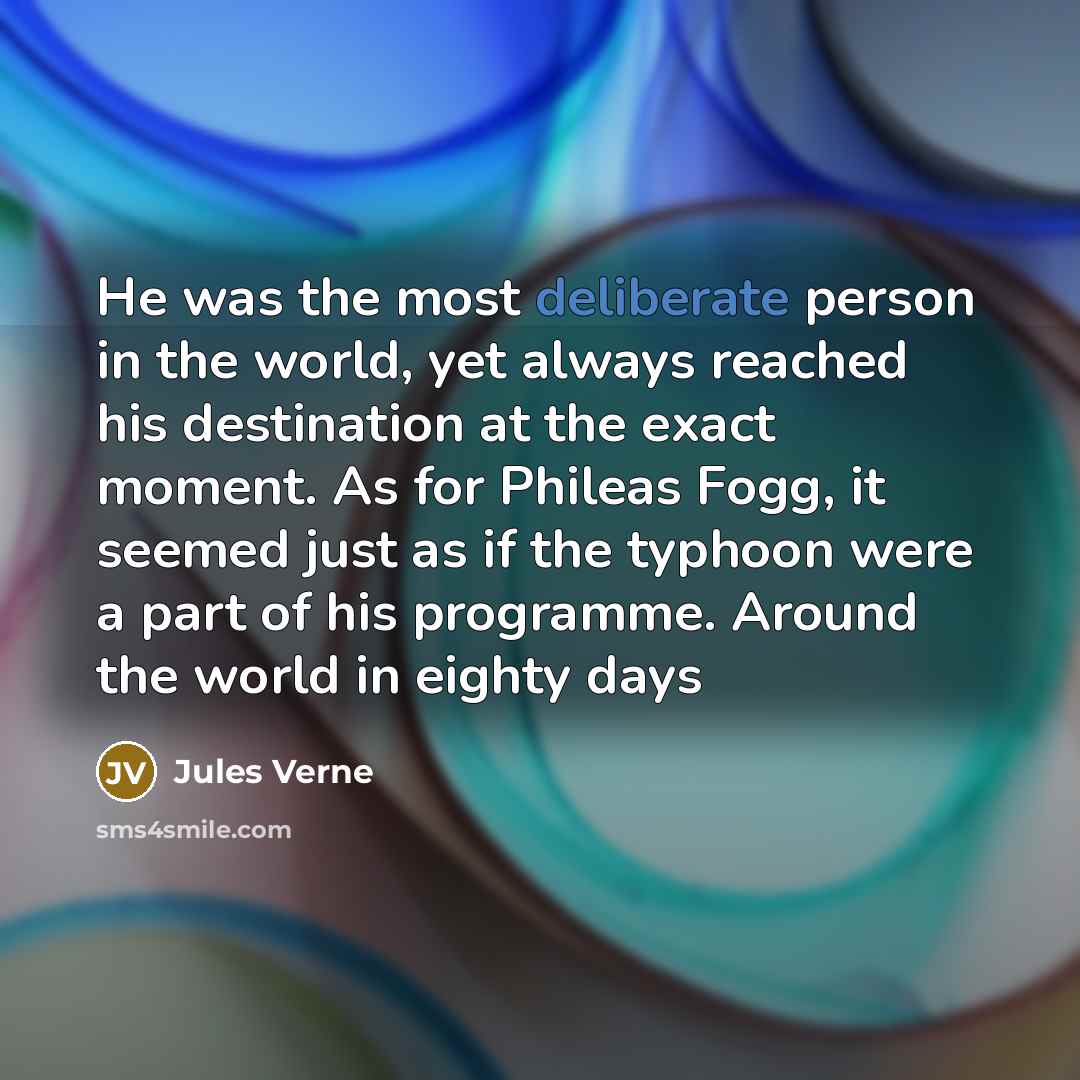 “He was the most deliberate person in the world, yet…” quote by Jules Verne