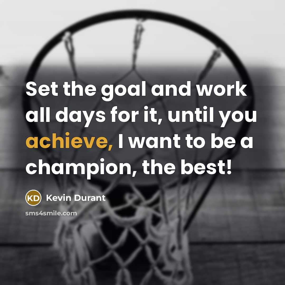 “Set the goal and work all days for it, until…” quote by Kevin Durant