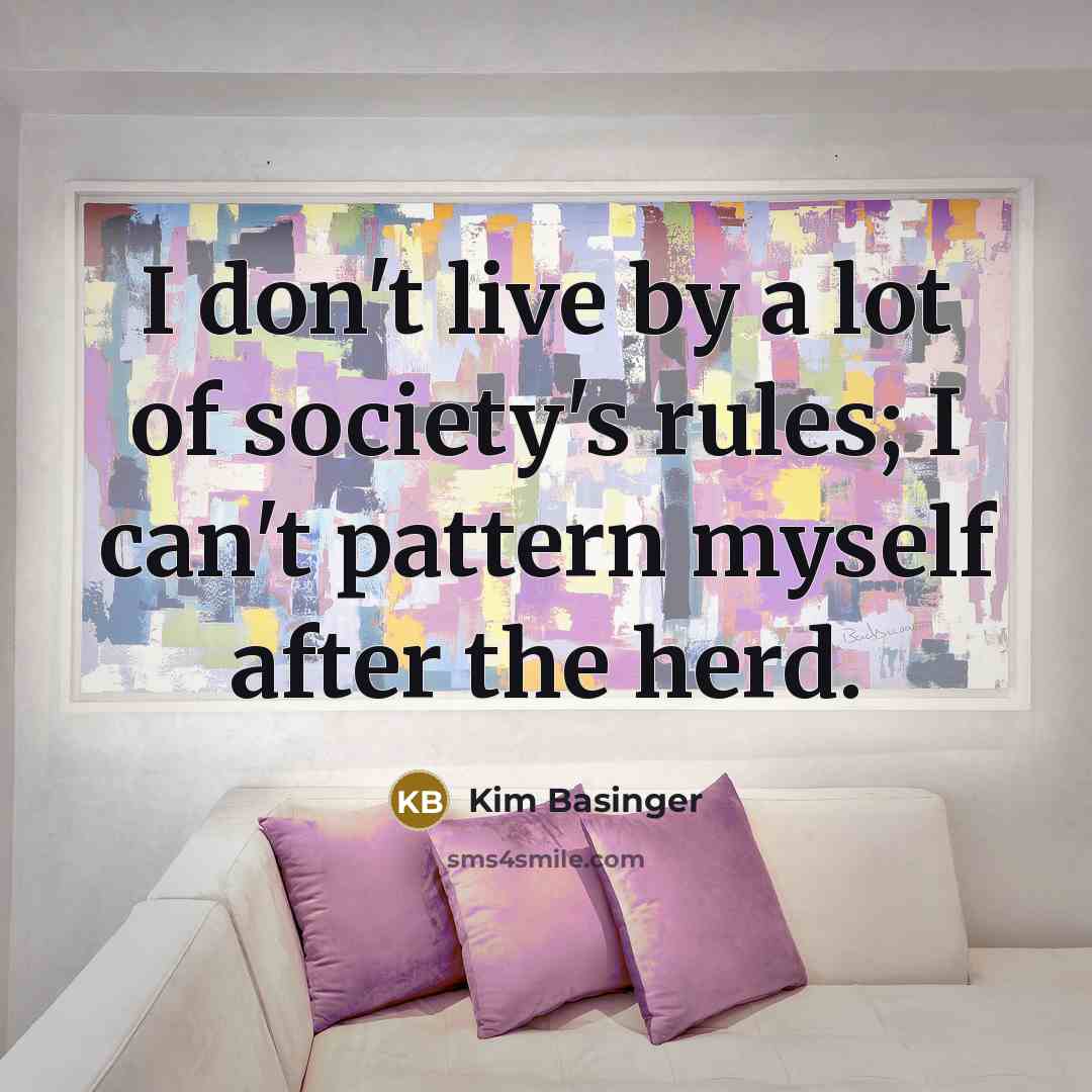 “I don't live by a lot of society's rules; I…” quote by Kim Basinger