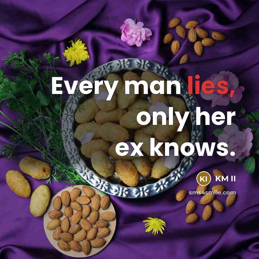 “Every man lies, only her ex knows.…” quote by KM II