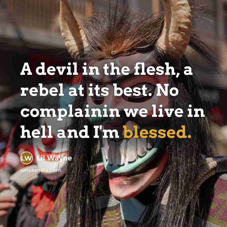 “A devil in the flesh, a rebel at its best.…” quote by Lil Wayne