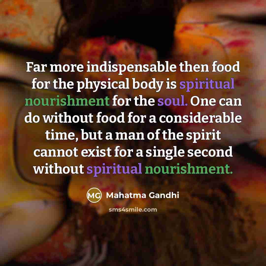 “Far more indispensable then food for the physical body is…” quote by Mahatma Gandhi