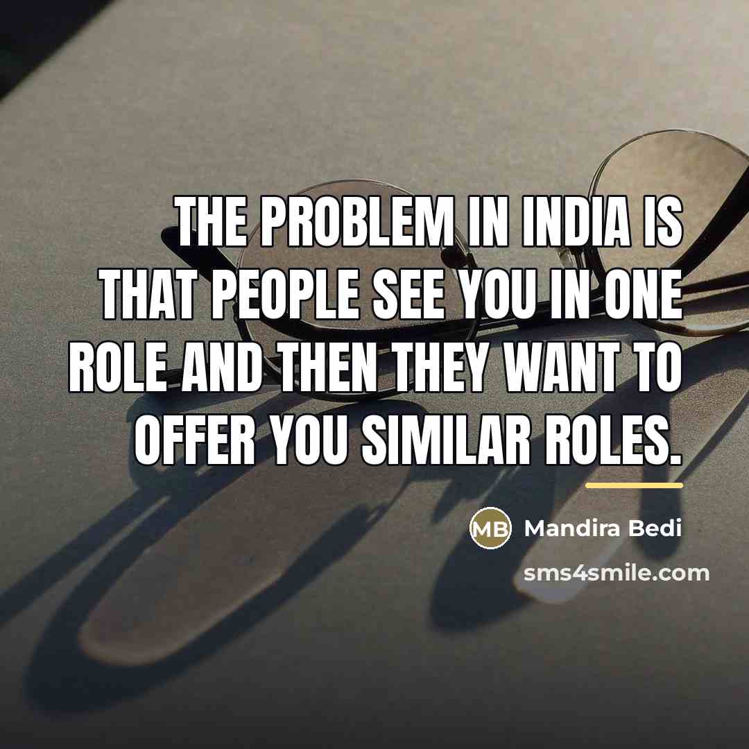 “The problem in India is that people see you in…” quote by Mandira Bedi