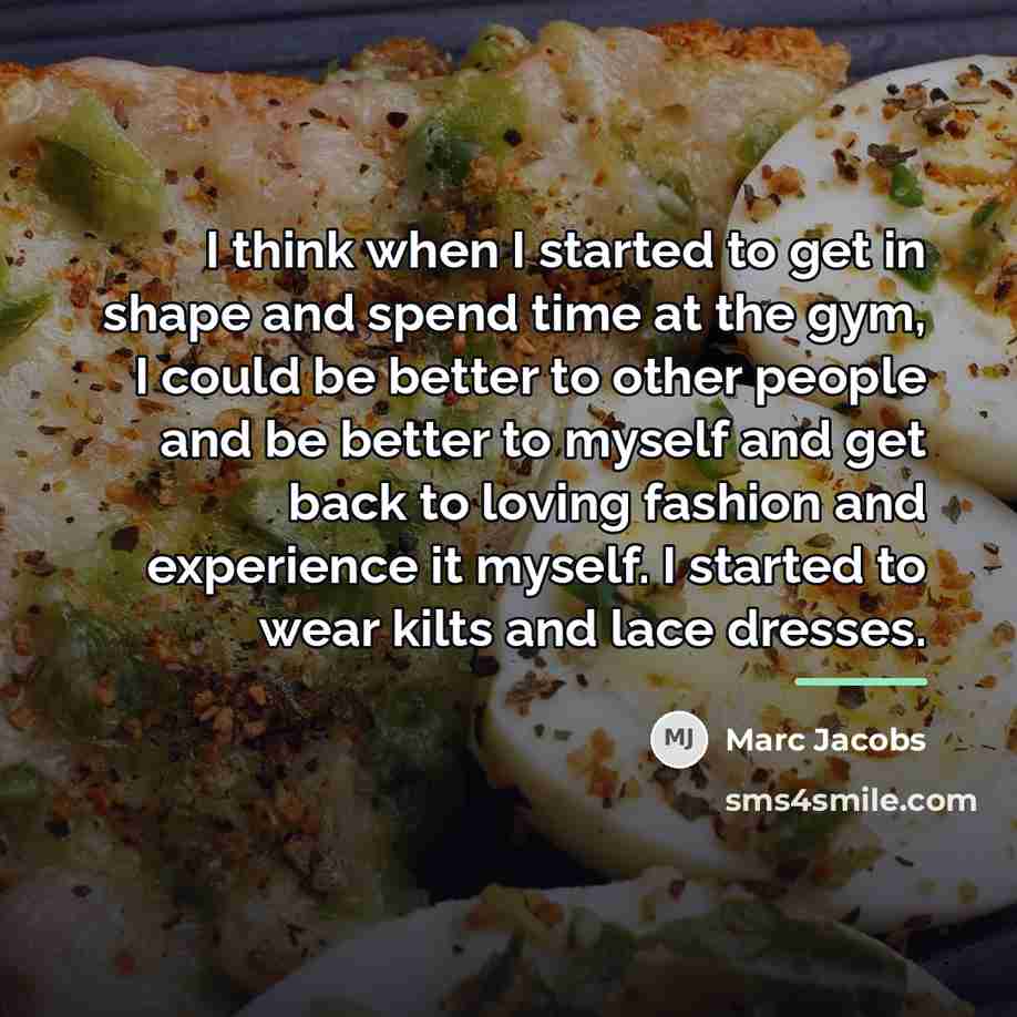 “I think when I started to get in shape and…” quote by Marc Jacobs