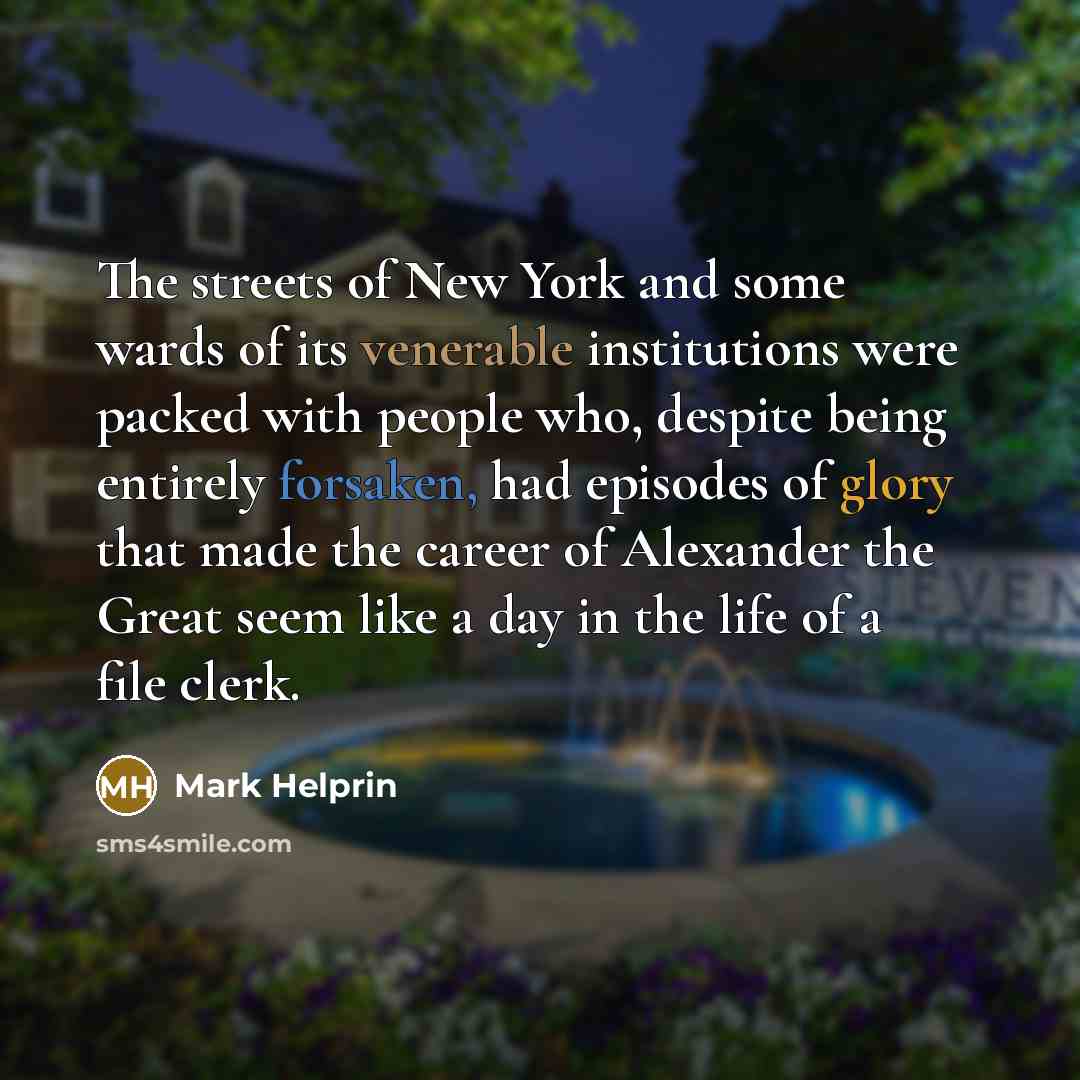 “The streets of New York and some wards of its…” quote by Mark Helprin