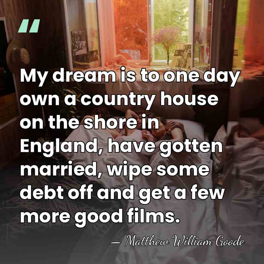 My dream is to one day own a country house on the&hellip; - Matthew William Goode