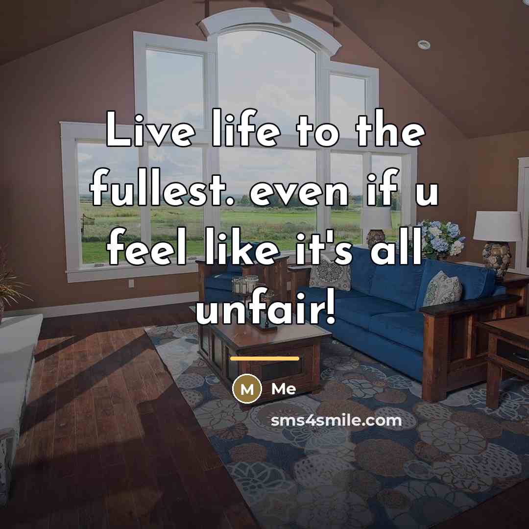 “Live life to the fullest. even if u feel like…” quote by Me
