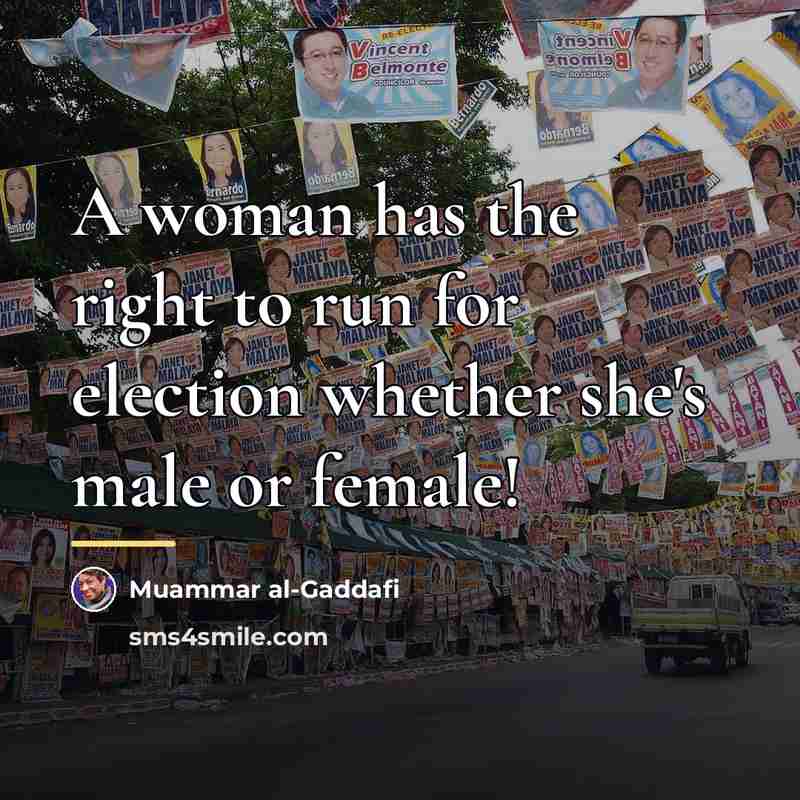 “A woman has the right to run for election whether…” quote by Muammar al-Gaddafi
