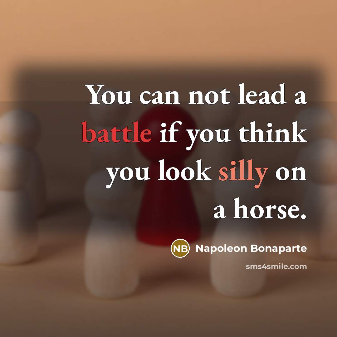 “You can not lead a battle if you think you…” quote by Napoleon Bonaparte