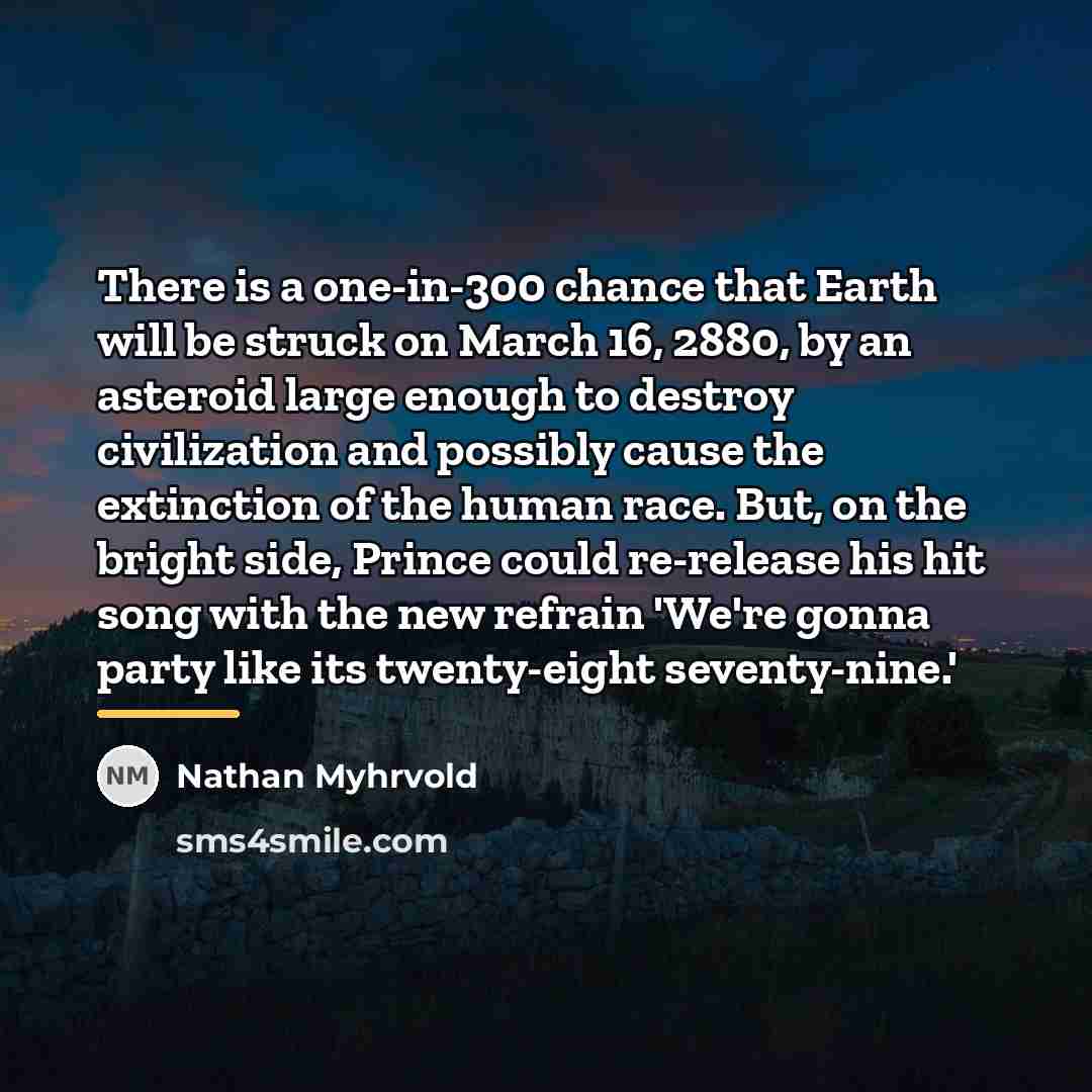 “There is a one-in-300 chance that Earth will be struck…” quote by Nathan Myhrvold
