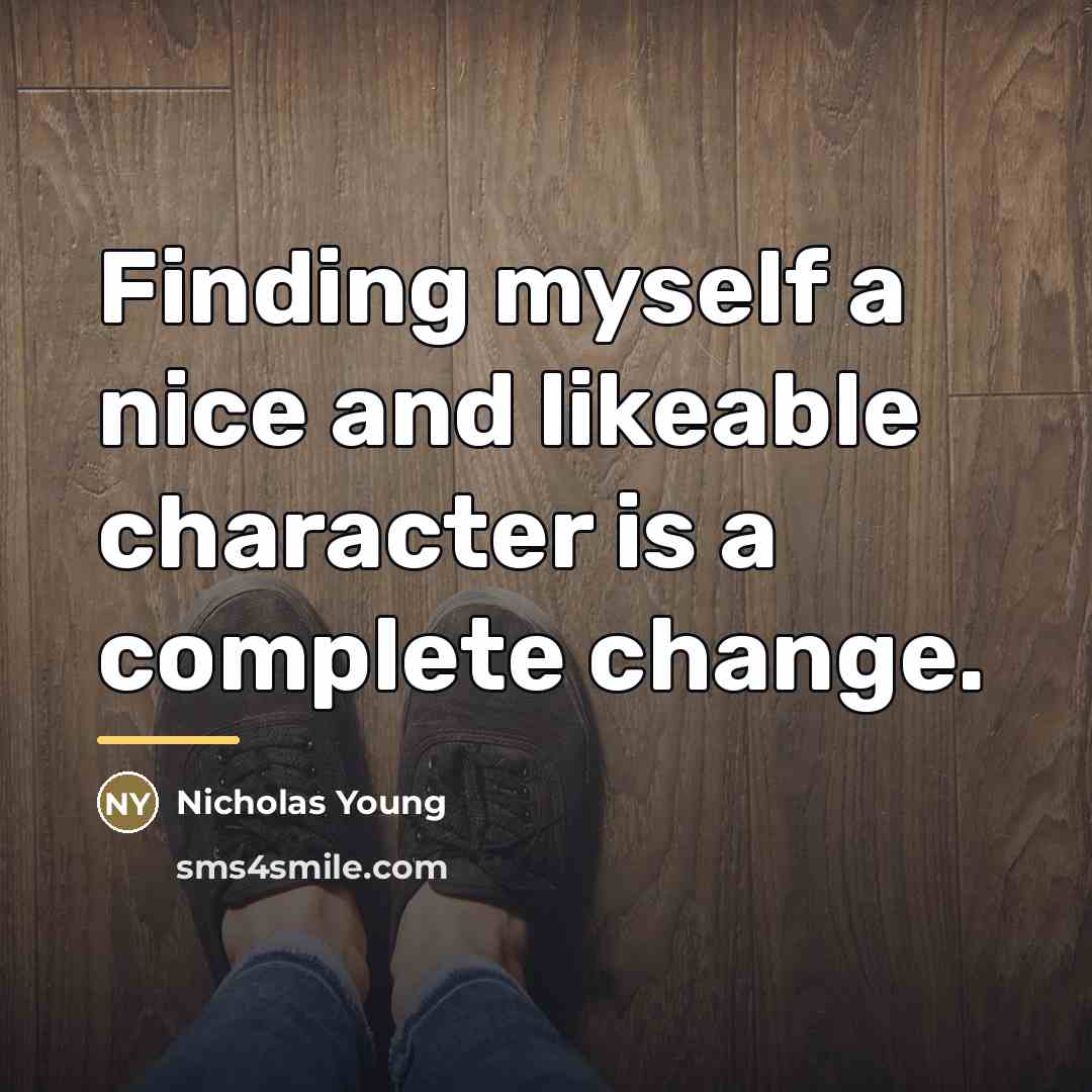 “Finding myself a nice and likeable character is a complete…” quote by Nicholas Young