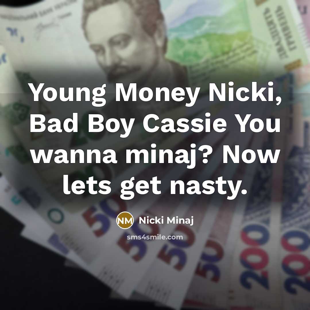 “Young Money Nicki, Bad Boy Cassie You wanna minaj? Now…” quote by Nicki Minaj
