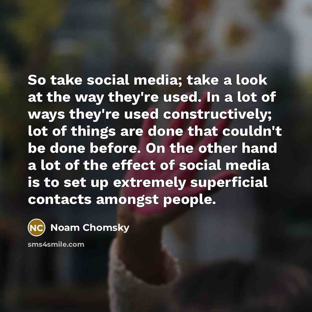 “So take social media; take a look at the way…” quote by Noam Chomsky