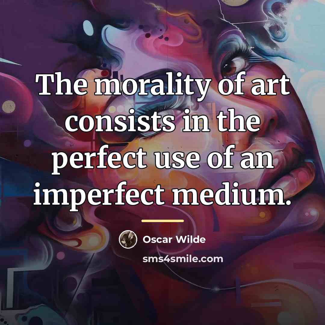 “The morality of art consists in the perfect use of…” quote by Oscar Wilde