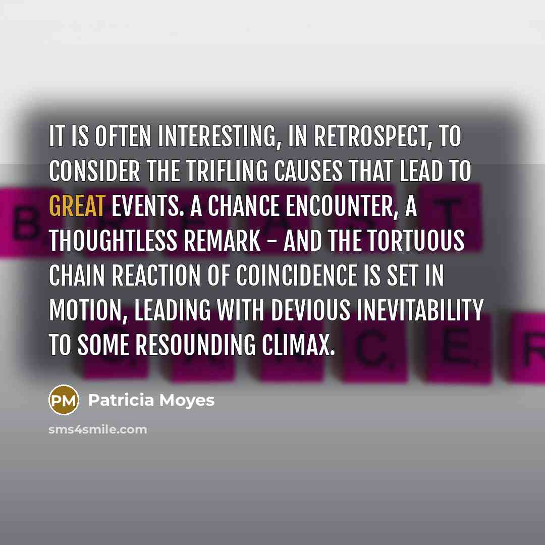 “It is often interesting, in retrospect, to consider the trifling…” quote by Patricia Moyes