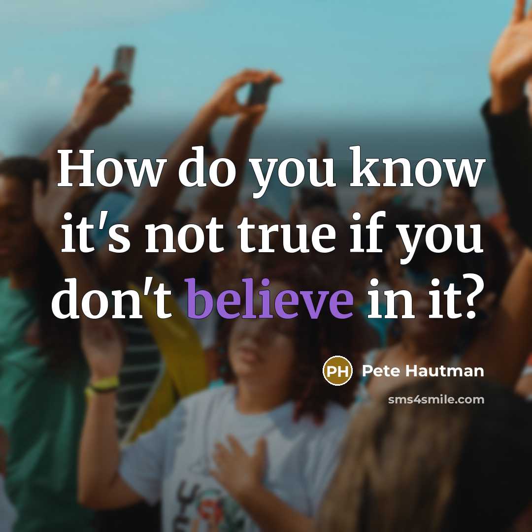 “How do you know it's not true if you don't…” quote by Pete Hautman