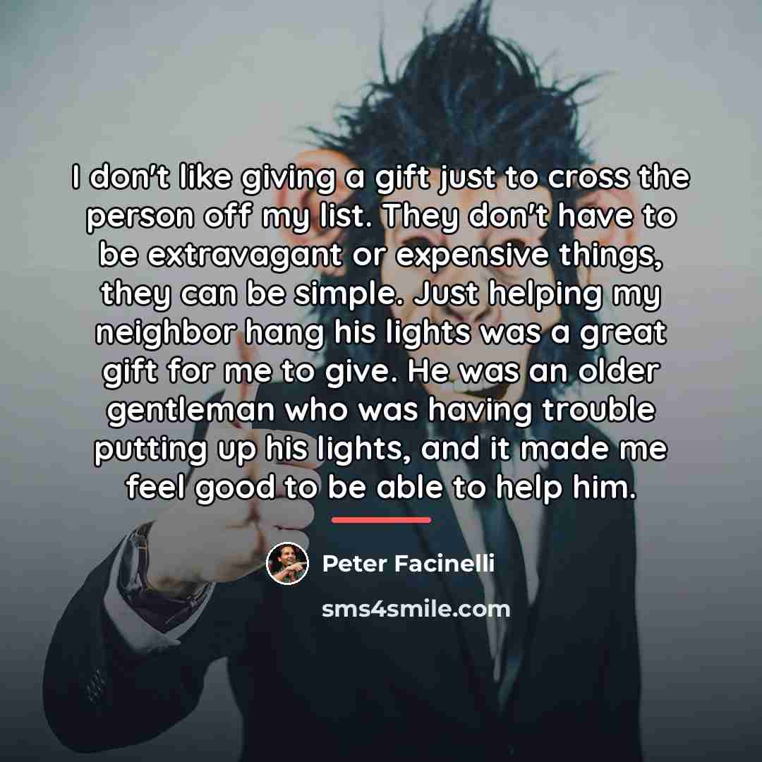 “I don't like giving a gift just to cross the…” quote by Peter Facinelli