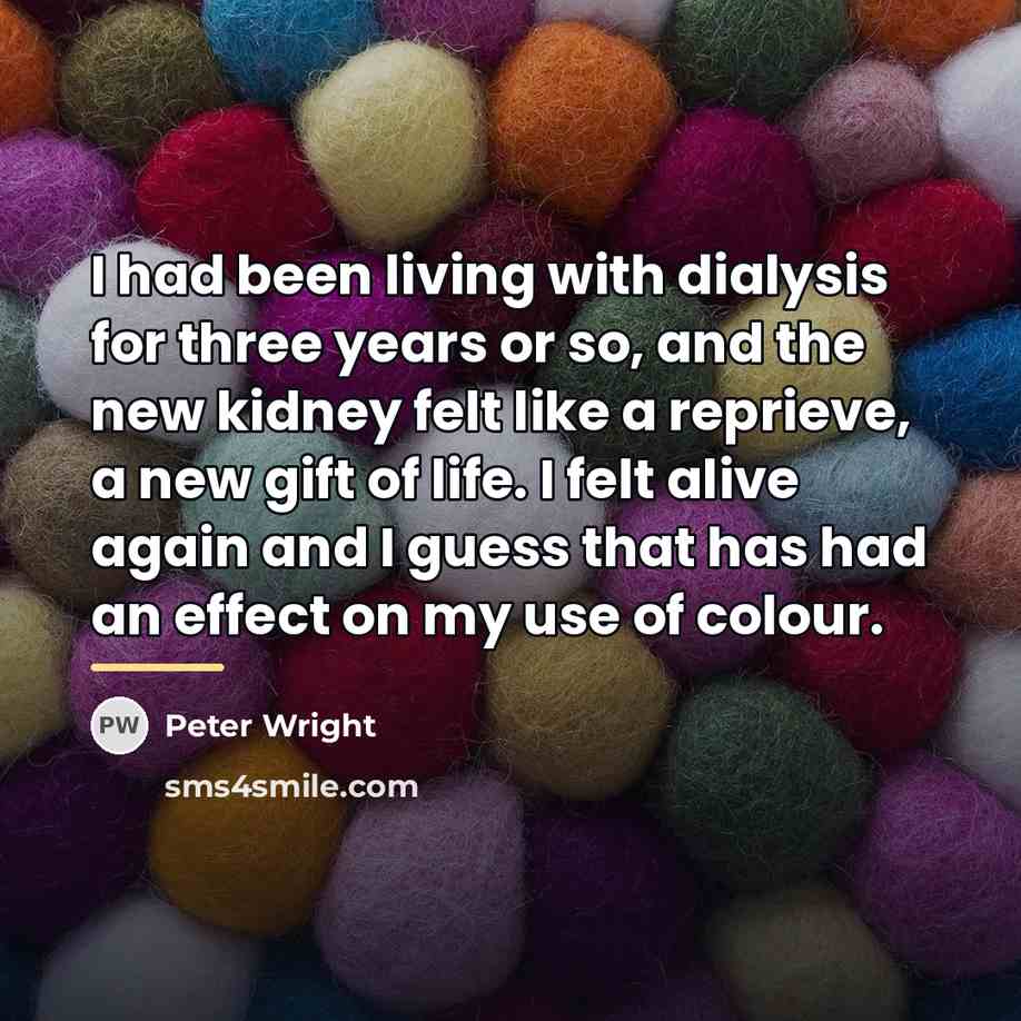 “I had been living with dialysis for three years or…” quote by Peter Wright