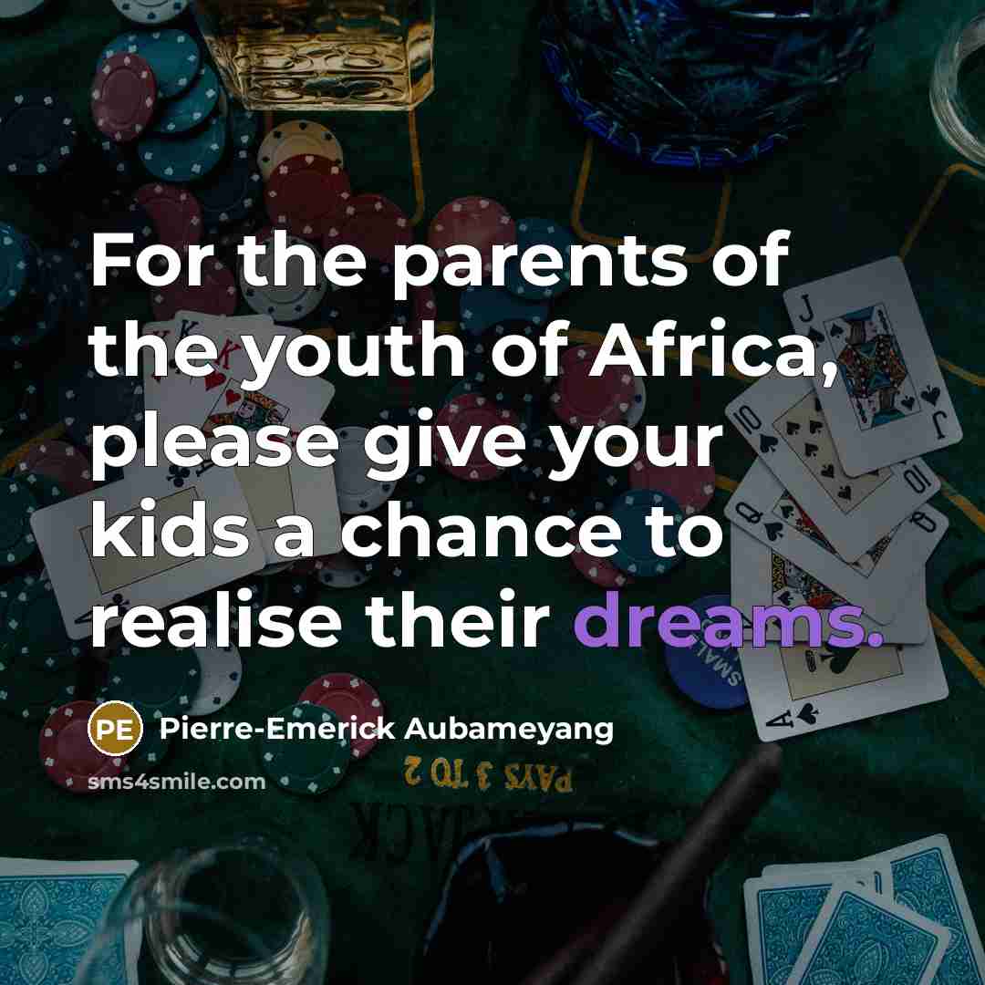 “For the parents of the youth of Africa, please give…” quote by Pierre-Emerick Aubameyang