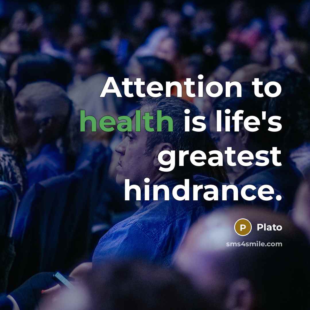 “Attention to health is life's greatest hindrance.…” quote by Plato
