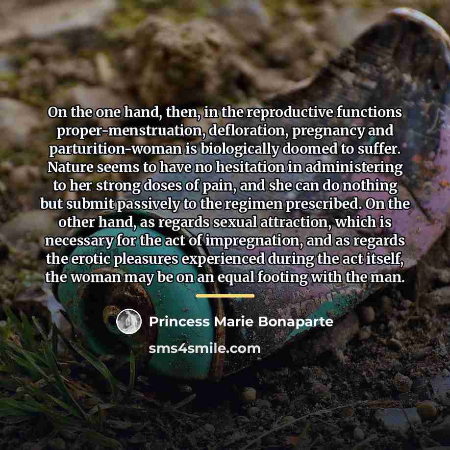 “On the one hand, then, in the reproductive functions proper-menstruation,…” quote by Princess Marie Bonaparte