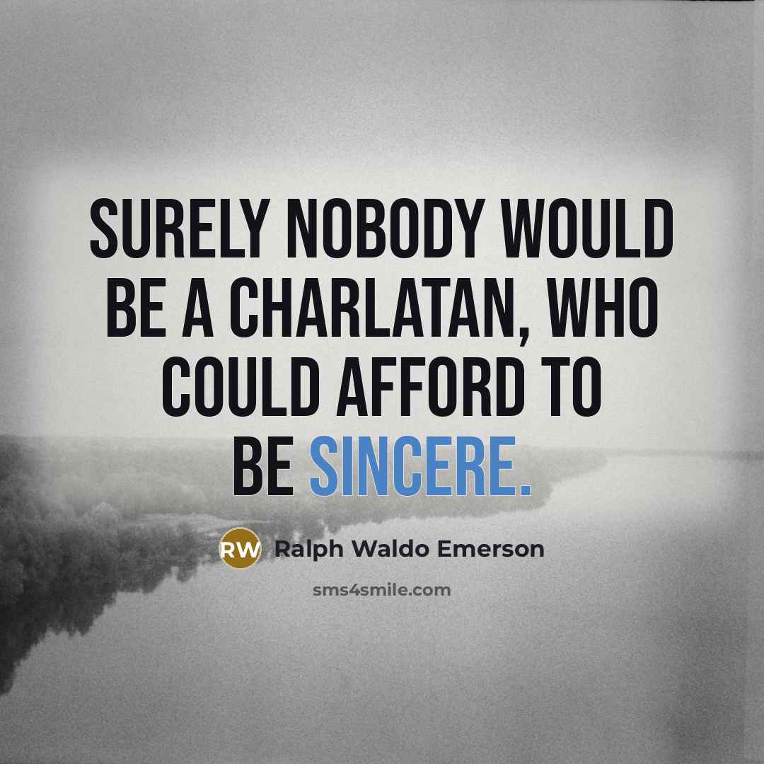 “Surely nobody would be a charlatan, who could afford to…” quote by Ralph Waldo Emerson