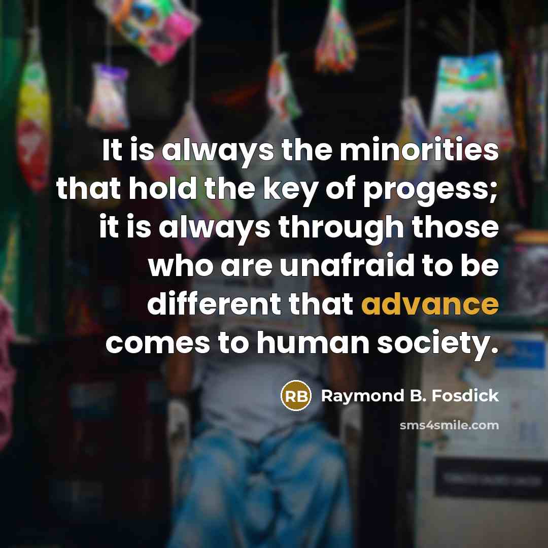 “It is always the minorities that hold the key of…” quote by Raymond B. Fosdick