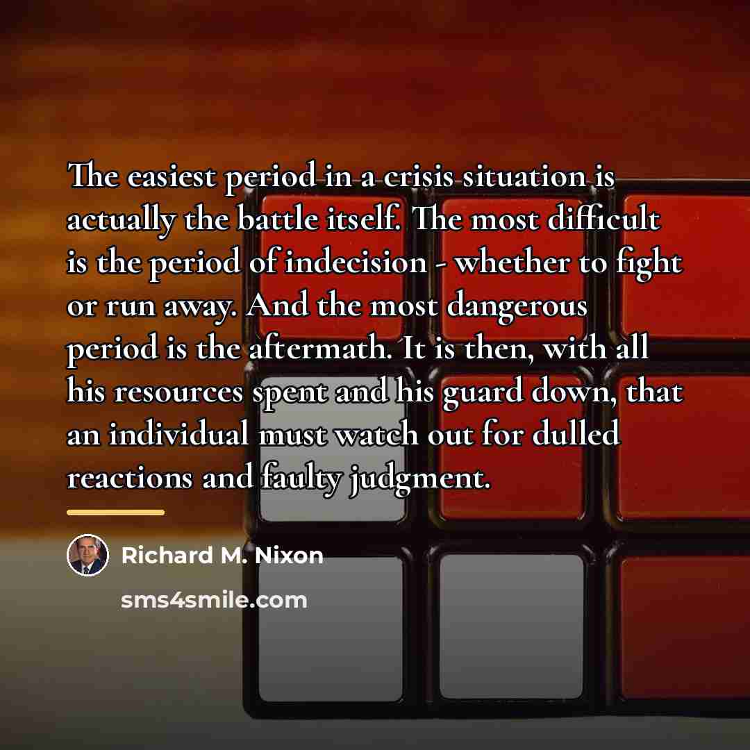 “The easiest period in a crisis situation is actually the…” quote by Richard M. Nixon