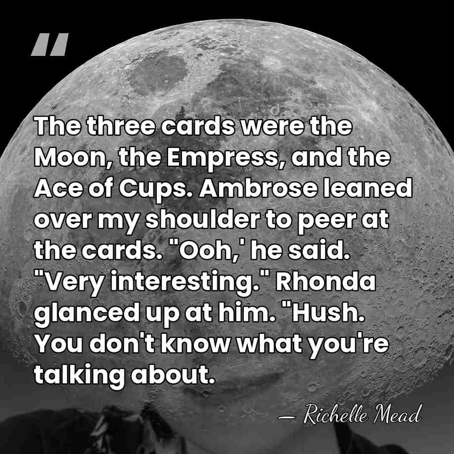 The three cards were the Moon, the Empress, and the Ace of&hellip; - Richelle Mead