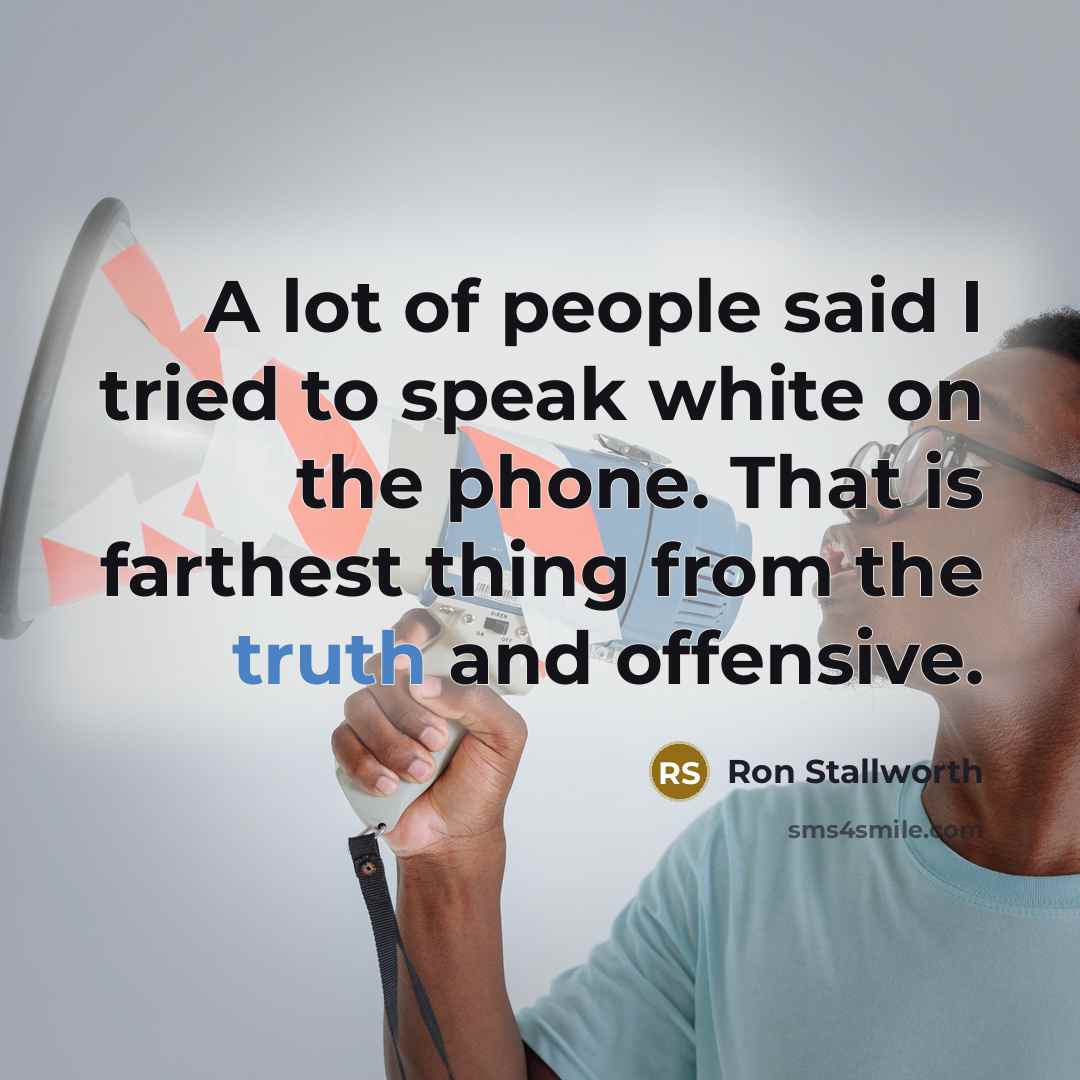 “A lot of people said I tried to speak white…” quote by Ron Stallworth