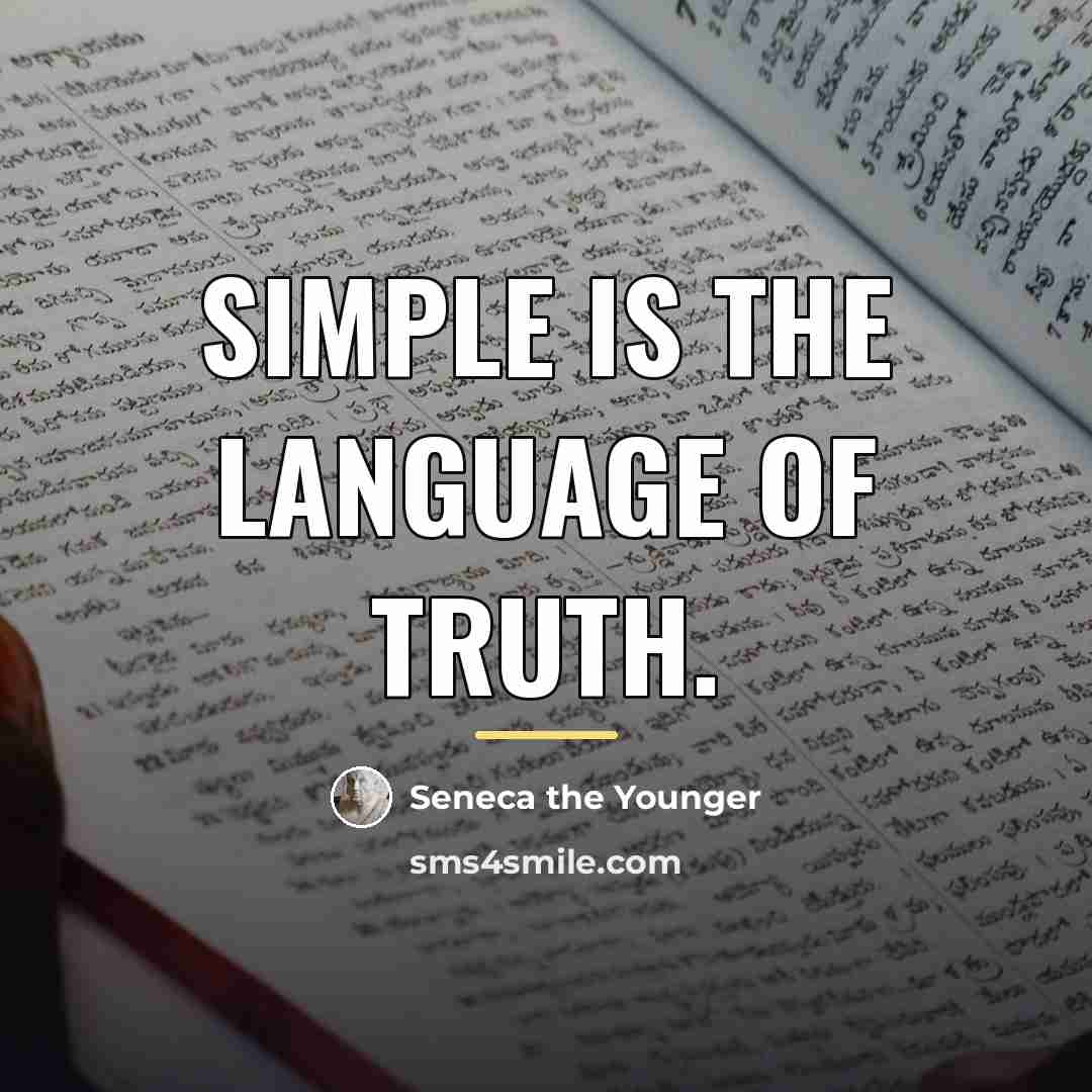 “Simple is the language of truth.…” quote by Seneca the Younger