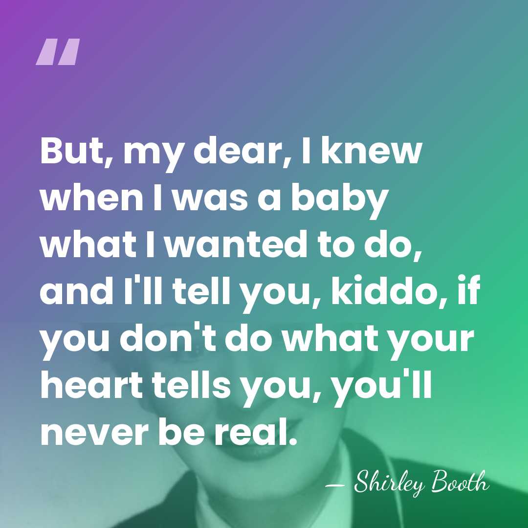 But, my dear, I knew when I was a baby what I&hellip; - Shirley Booth